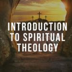 Introduction to Spiritual Theology